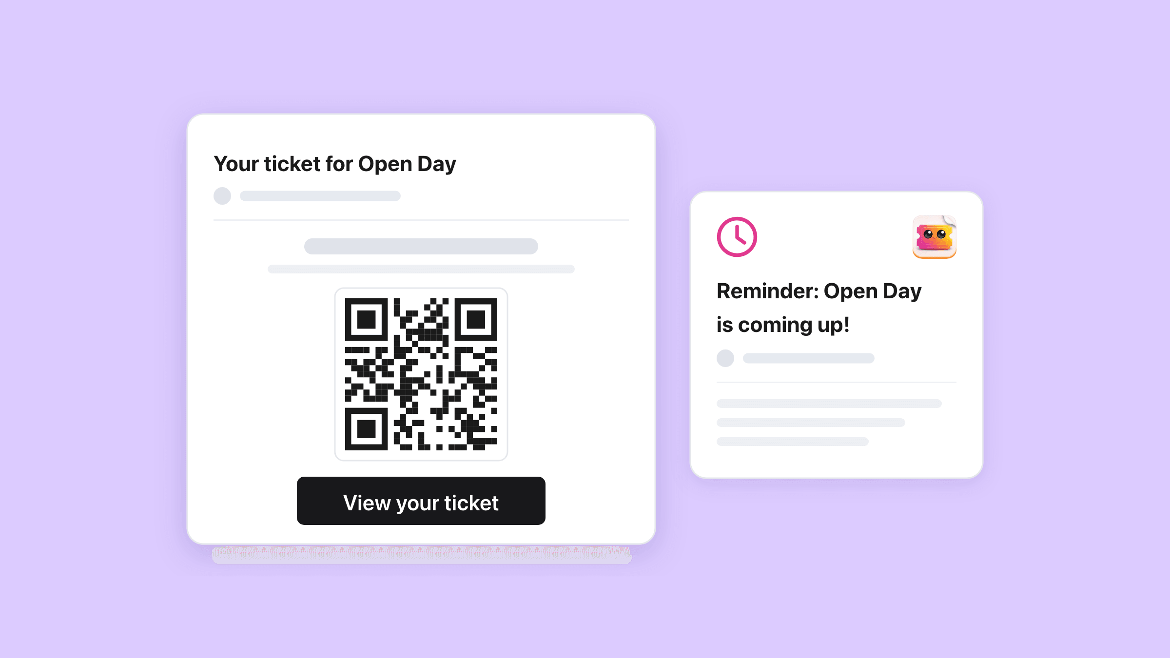 Two emails side by side. On the left the ticket email with the subject Your ticket for Open Day, a QR code in the middle and a black View your ticket button. On the right a reminder with a pink clock and the subject Reminder: Open Day is coming up!