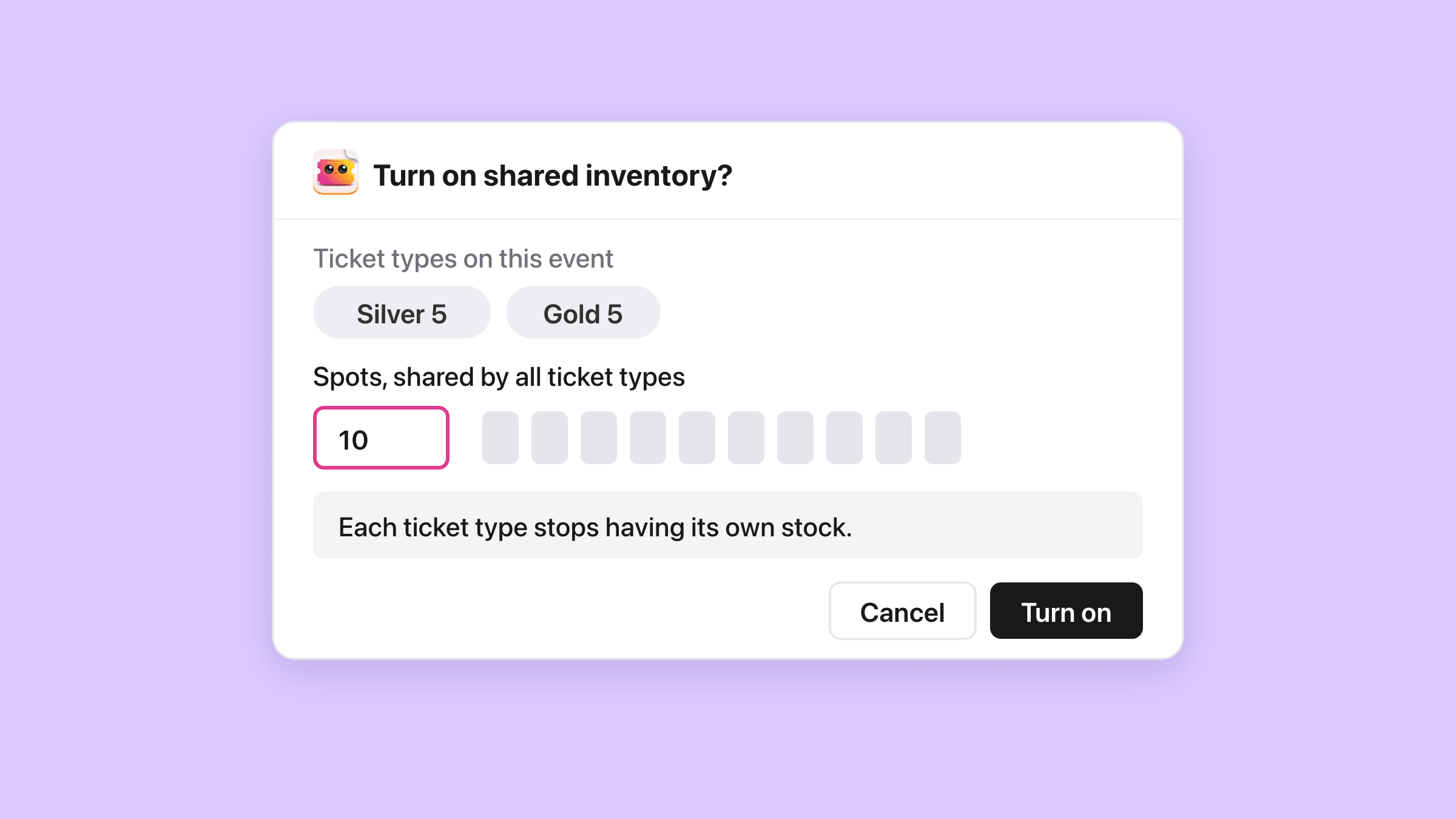 The Turn on shared inventory? dialog from the event Tickets tab: Ticket types on this event with the pills Silver 5 and Gold 5, the field Spots, shared by all ticket types holding 10 beside ten free places, the line Each ticket type stops having its own stock, and the buttons Cancel and Turn on